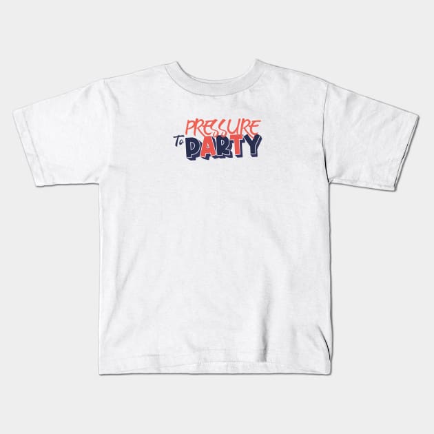 Pressure to Party Kids T-Shirt by kindacoolbutnotreally